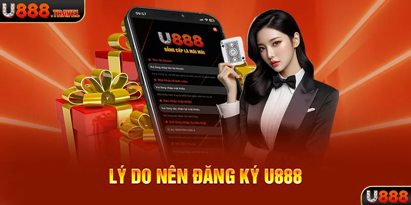 Lý do nên đăng ký U888