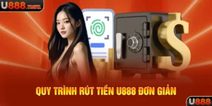 Quy trình Rút Tiền U888 đơn giản